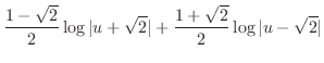 $\displaystyle \frac{1 - \sqrt{2}}{2}\log{\vert u + \sqrt{2}\vert} + \frac{1 + \sqrt{2}}{2}\log{\vert u - \sqrt{2}\vert}$