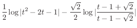 $\displaystyle \frac{1}{2}\log{\vert t^2 -2t - 1\vert} - \frac{\sqrt{2}}{2}\log{\vert\frac{t - 1 +\sqrt{2}}{t-1-\sqrt{2}}\vert}$