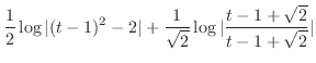 $\displaystyle \frac{1}{2}\log{\vert(t-1)^2 -2\vert} + \frac{1}{\sqrt{2}}\log{\vert\frac{t - 1+\sqrt{2}}{t-1+\sqrt{2}}\vert}$