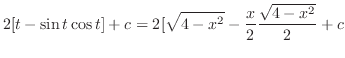 $\displaystyle 2[t - \sin{t}\cos{t}] + c = 2[\sqrt{4 - x^2} - \frac{x}{2}\frac{\sqrt{4 - x^2}}{2} + c$