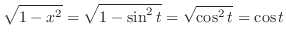 $\displaystyle \sqrt{1 - x^2} = \sqrt{1 - \sin^{2}{t}} = \sqrt{\cos^{2}{t}} = \cos{t}$