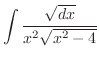 $\displaystyle \int{\frac{\sqrt{dx}}{x^2 \sqrt{x^2 - 4}}}$