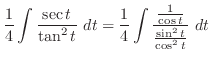 $\displaystyle \frac{1}{4}\int{\frac{\sec{t}}{\tan^{2}{t}}} dt = \frac{1}{4}\int{\frac{\frac{1}{\cos{t}}}{\frac{\sin^{2}{t}}{\cos^{2}{t}}}} dt$