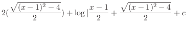 $\displaystyle 2(\frac{\sqrt{(x-1)^{2} - 4}}{2}) + \log\vert\frac{x-1}{2} + \frac{\sqrt{(x-1)^2 - 4}}{2} + c$