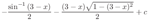$\displaystyle -\frac{\sin^{-1}{(3-x)}}{2} - \frac{(3-x)\sqrt{1 - (3-x)^2}}{2} + c$