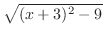 $\sqrt{(x+3)^2 - 9}$