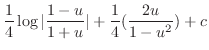 $\displaystyle \frac{1}{4}\log\vert\frac{1-u}{1+u}\vert + \frac{1}{4}(\frac{2u}{1-u^2}) + c$