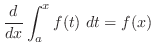 $\displaystyle \frac{d}{dx}\int_{a}^{x}f(t) dt = f(x)$
