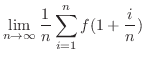 $\displaystyle \lim_{n \to \infty}\frac{1}{n}\sum_{i=1}^{n}f(1 + \frac{i}{n})$