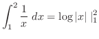 $\displaystyle \int_{1}^{2}\frac{1}{x} dx = \log\vert x\vert\mid_{1}^{2}$