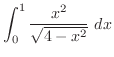 $\displaystyle \int_{0}^{1}\frac{x^{2}}{\sqrt{4-x^{2}}} dx$