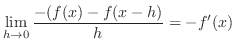$\displaystyle \lim_{h \to 0}\frac{-(f(x) - f(x-h)}{h} = -f'(x)$