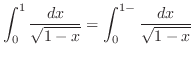 $\displaystyle \int_{0}^{1}\frac{dx}{\sqrt{1-x}} = \int_{0}^{1-}\frac{dx}{\sqrt{1-x}}$