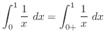 $\displaystyle \int_{0}^{1}\frac{1}{x} dx = \int_{0+}^{1}\frac{1}{x} dx$