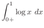 $\displaystyle \int_{0+}^{1}\log{x} dx$