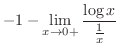 $\displaystyle -1 - \lim_{x \to 0+}\frac{\log{x}}{\frac{1}{x}}$