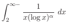 $\displaystyle \int_{2}^{\infty-}\frac{1}{x(\log{x})^{\alpha}} dx$