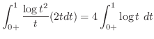 $\displaystyle \int_{0+}^{1}\frac{\log{t^2}}{t}(2tdt) = 4\int_{0+}^{1}\log{t} dt$