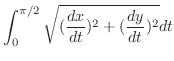 $\displaystyle \int_{0}^{\pi/2}\sqrt{(\frac{dx}{dt})^2 + (\frac{dy}{dt})^2} dt$