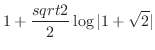 $\displaystyle 1 + \frac{sqrt{2}}{2}\log\vert 1 +\sqrt{2}\vert$