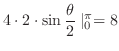 $\displaystyle 4 \cdot2 \cdot \sin{\frac{\theta}{2}}\mid_{0}^{\pi} = 8$