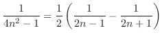 $\displaystyle \frac{1}{4n^2 - 1} = \frac{1}{2}\left(\frac{1}{2n -1} - \frac{1}{2n + 1}\right)$