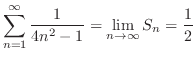 $\displaystyle \sum_{n=1}^{\infty}\frac{1}{4n^2 - 1} = \lim_{n \to \infty}S_{n} = \frac{1}{2}$