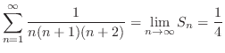 $\displaystyle \sum_{n=1}^{\infty}\frac{1}{n(n+1)(n+2)} = \lim_{n \to \infty}S_{n} = \frac{1}{4}$