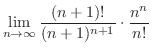 $\displaystyle \lim_{n \to \infty}\frac{(n+1)!}{(n+1)^{n+1}}\cdot\frac{n^{n}}{n!}$