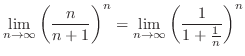 $\displaystyle \lim_{n \to \infty}\left(\frac{n}{n+1}\right)^{n} = \lim_{n \to \infty}\left(\frac{1}{1 + \frac{1}{n}}\right)^{n}$