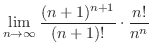 $\displaystyle \lim_{n \to \infty}\frac{(n+1)^{n+1}}{(n+1)!}\cdot\frac{n!}{n^{n}}$