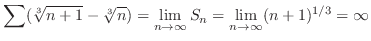 $\displaystyle \sum (\sqrt[3]{n+1} - \sqrt[3]{n}) = \lim_{n \to \infty}S_{n} = \lim_{n \to \infty}(n+1)^{1/3} = \infty$