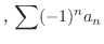 $\displaystyle C\sum (-1)^{n}a_{n}$