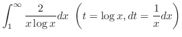 $\displaystyle \int_{1}^{\infty}\frac{2}{x\log{x}}dx  \left(t = \log{x}, dt = \frac{1}{x}dx\right)$