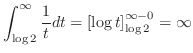 $\displaystyle \int_{\log{2}}^{\infty}\frac{1}{t}dt = \left[\log{t}\right]_{\log{2}}^{\infty-0} = \infty$