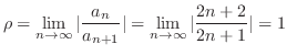 $\displaystyle \rho = \lim_{n \to \infty}\vert\frac{a_{n}}{a_{n+1}}\vert = \lim_{n \to \infty}\vert\frac{2n+2}{2n+1}\vert = 1$