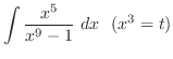 $\displaystyle{\int{\frac{x^5}{x^9 - 1}} dx   (x^3 = t)}$
