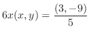 $\displaystyle 6x(x,y) = \frac{(3,-9)}{5}$