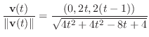$\displaystyle \frac{{\bf v}(t)}{\Vert{\bf v}(t)\Vert} = \frac{(0,2t,2(t-1))}{\sqrt{4t^2 + 4t^2 - 8t + 4}}$