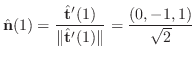 $\displaystyle \hat{\bf n}(1) = \frac{\hat{\bf t}'(1)}{\Vert\hat{\bf t}'(1)\Vert} = \frac{(0,-1,1)}{\sqrt{2}}$