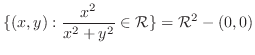 $\displaystyle \{(x,y) : \frac{x^2}{x^2 + y^2} \in {\cal R}\} = {\cal R}^2 - (0,0)$