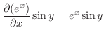 $\displaystyle \frac{\partial(e^{x})}{\partial x}\sin{y} = e^{x}\sin{y}$