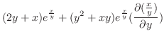 $\displaystyle (2y+x)e^{\frac{x}{y}} + (y^2 + xy)e^{\frac{x}{y}}(\frac{\partial(\frac{x}{y})}{\partial y})$