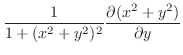 $\displaystyle \frac{1}{1 + (x^2 + y^2)^2}\frac{\partial(x^2 + y^2)}{\partial y}$