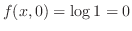 $f(x,0) = \log{1} = 0$