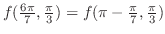 $f(\frac{6\pi}{7},\frac{\pi}{3}) = f(\pi - \frac{\pi}{7},\frac{\pi}{3})$