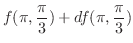 $\displaystyle f(\pi,\frac{\pi}{3}) + df(\pi,\frac{\pi}{3})$