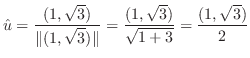 $\displaystyle {\hat u} = \frac{(1,\sqrt{3})}{\Vert(1,\sqrt{3})\Vert} = \frac{(1,\sqrt{3})}{\sqrt{1 + 3}} = \frac{(1,\sqrt{3})}{2}$