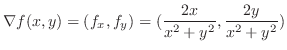 $\displaystyle \nabla f(x,y) = (f_{x},f_{y}) = (\frac{2x}{x^2 + y^2}, \frac{2y}{x^2 + y^2})$
