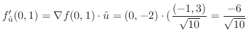 $\displaystyle f_{\hat u}'(0,1) = \nabla f(0,1) \cdot {\hat u} = (0,-2)\cdot(\frac{(-1,3)}{\sqrt{10}} = \frac{-6}{\sqrt{10}}$